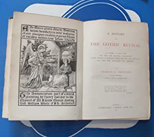 History of the Gothic Revival: An attempt to show how the Taste for Mediaeval Architecture which lingered in England during the two last centuries has since been Encouraged and Developed. Eastlake,C.L. Publication Date: 1872