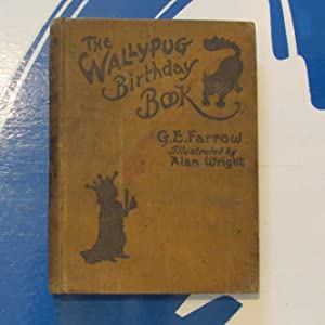 The Wallypug Birthday Book [SIGNED] G. E. Farrow / Alan Wright (Illustrator) Publication Date: 1904 Condition: Fair