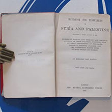 Load image into Gallery viewer, Handbook for Travellers in Syria and Palestine; the geography, history, and religious and political divisions of these countries, together with detailed descriptions of Jerusalem, Damascus, Palmyra, Baalbeck, Moab, Gilead, and Bashan. 1892 : Very Good
