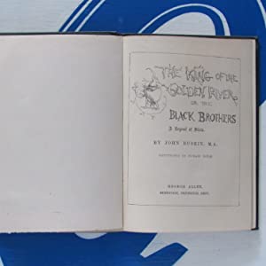 The King of the Golden River, or the Black Brothers. A Legend of Stiria. Ruskin, John Publication Date: 1884 Condition: Very Good