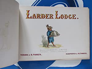 Larder Lodge verses by B. Parker ; illustrated by N. Parker Publication Date: 1914 Condition: Good