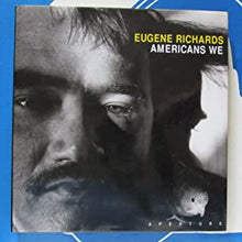 Load image into Gallery viewer, Americans We &gt;Signed copy&lt; Eugene Richards (Author, Photographer) Publication Date: 1994 Condition: Near Fine
