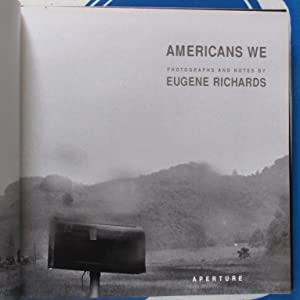 Americans We >Signed copy< Eugene Richards (Author, Photographer) Publication Date: 1994 Condition: Near Fine