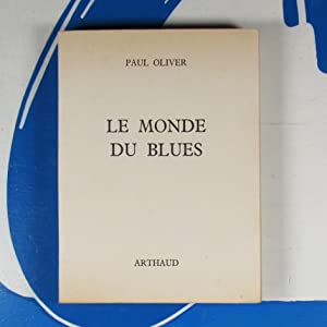 LE MONDE DU BLUES PAUL OLIVER Publication Date: 1962 In French. Condition: Very Good